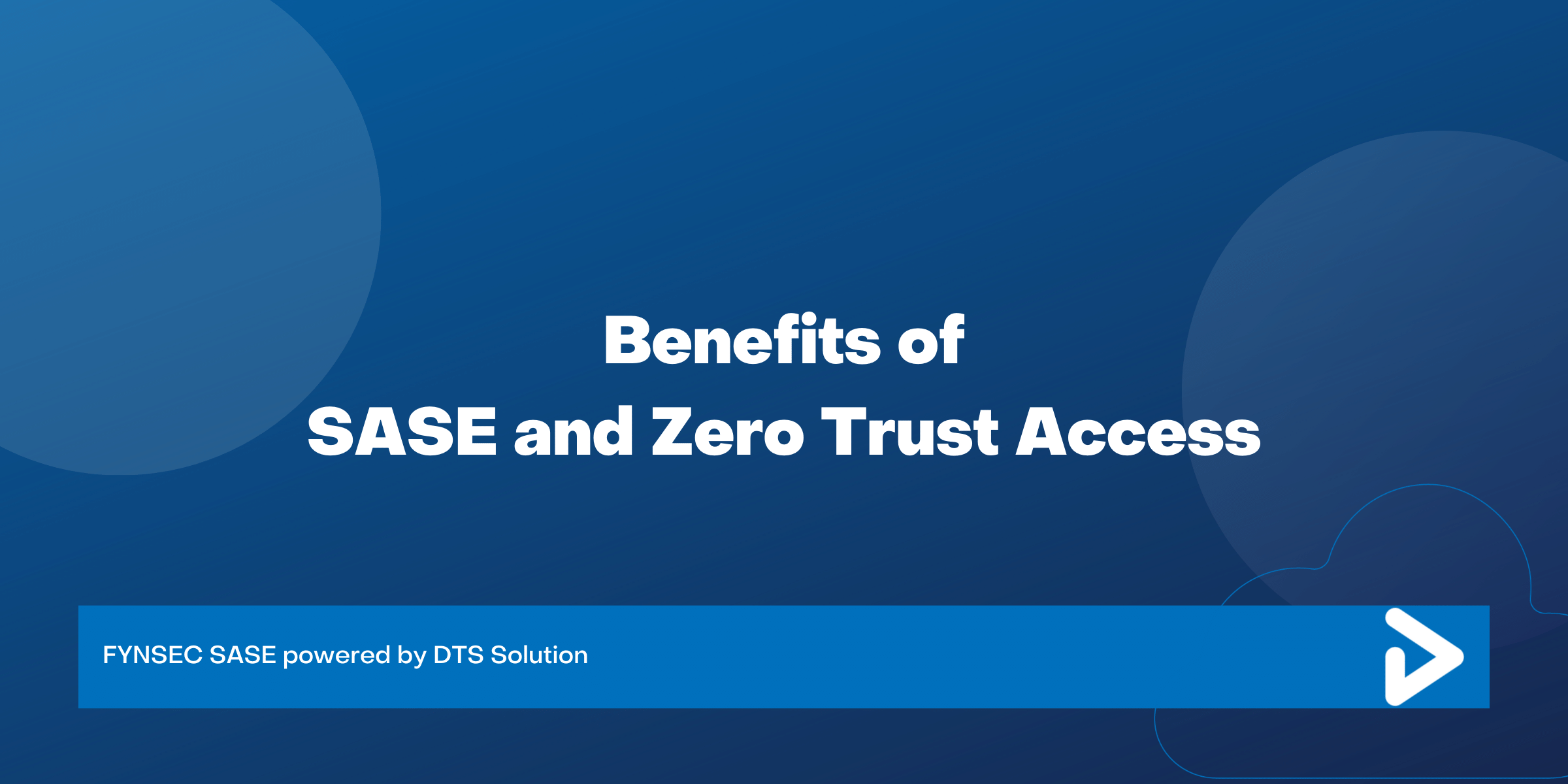 Benefits of SASE and Zero Trust Access
