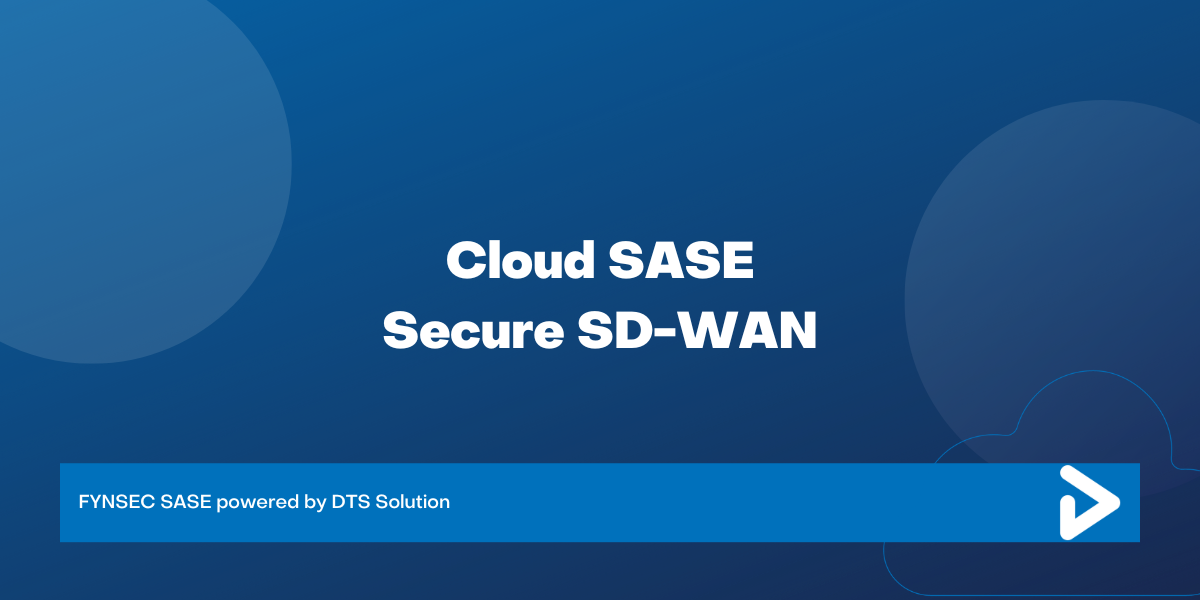 FYNSEC - Cloud SASE - Secure SD-WAN